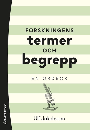 Forskningens termer och begrepp : en ordbok; Ulf Jakobsson; 2023