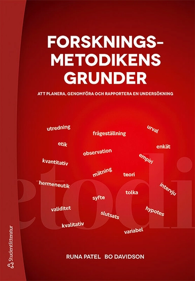 Forskningsmetodikens grunder - Att planera, genomföra och rapportera en undersökning; Runa Patel, Bo Davidson; 2019