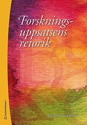 Forskningsuppsatsens retorik; Lennart Hellspong; 2014