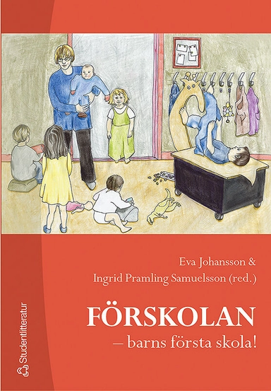 Förskolan - barns första skola!; Ingrid Pramling Samuelsson, Ulla Mauritzson, Siv Benn, Siv Anstett, Camilla Öhberg, Elisabeth Doverborg, Anette Emilson, Lise-Lotte Bjervås, Roger Säljö, Elisabeth Björklund, Annika Elm Fristorp, Camilla Björklund, Jan Rodin, Eva Johansson; 2003