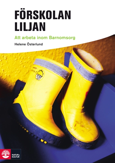 Förskolan Liljan : att arbeta inom barnomsorg; Helene Österlund; 2007