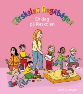 Förskolan Regnbågen - En dag på förskola; Sandra Jensen; 2012