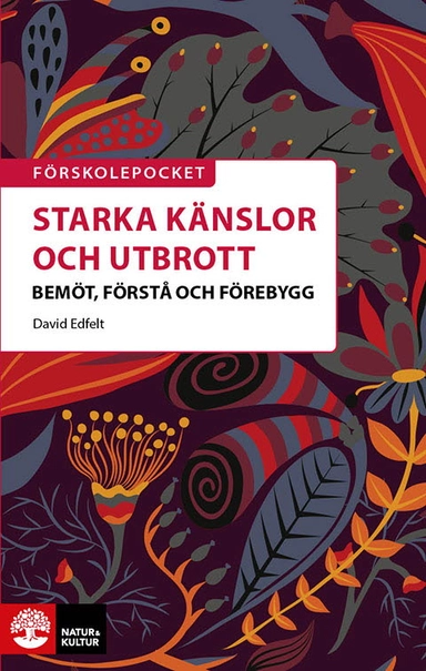 Förskolepocket Starka känslor och utbrott : Bemöt, förstå och förebygg; David Edfelt; 2025