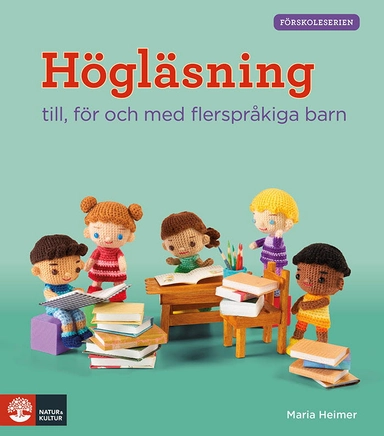 Förskoleserien Högläsning : - till, för och med flerspråkiga barn; Maria Heimer; 2025