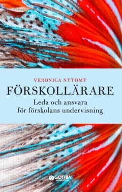 Förskollärare : leda och ansvara för förskolans undervisning; Veronica Nytomt; 2024