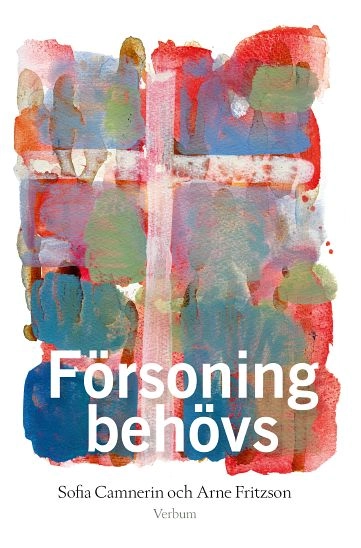 Försoning behövs; Sofia Camnerin, Arne Fritzson; 2012