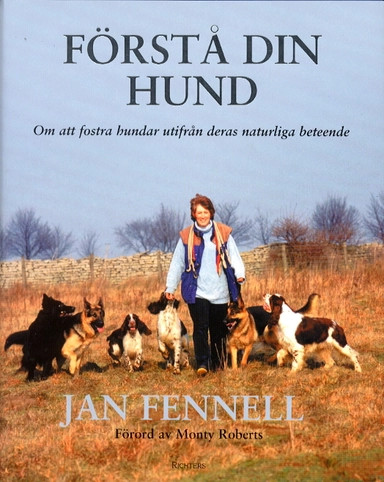 Förstå din hund : om att fostra hundar utifrån deras naturliga beteende; Jan Fennell; 2001