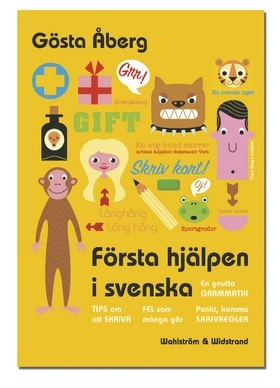 Första hjälpen i svenska : en gnutta grammatik, fel som många gör, 13 tips om att skriva, skrivregler, svenska talesätt - en liten ordbok, testa dig själv; Gösta Åberg; 2004