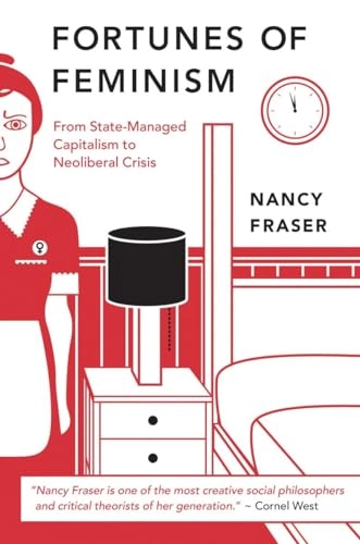 Fortunes of feminism : from state-managed capitalism to neoliberal crisis; Nancy Fraser; 2013