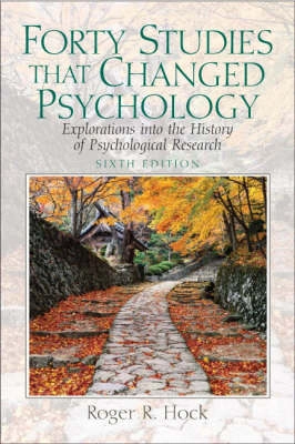 Forty studies that changed psychology : explorations into the history of psychological research; Roger R. Hock; 2009