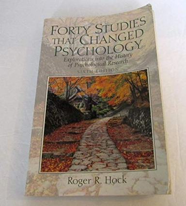 Forty studies that changed psychology : explorations into the history of psychological research; Roger R. Hock; 2009