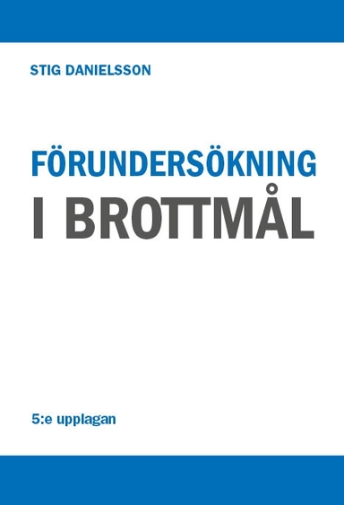 Förundersökning i brottmål; Stig Danielsson; 2015