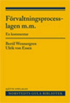 Förvaltningsprocesslagen m.m. : en kommentar; Bertil Wennergren, Ulrik von Essen; 2013