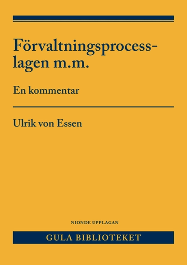 Förvaltningsprocesslagen m.m. : En kommentar; Ulrik von Essen; 2025