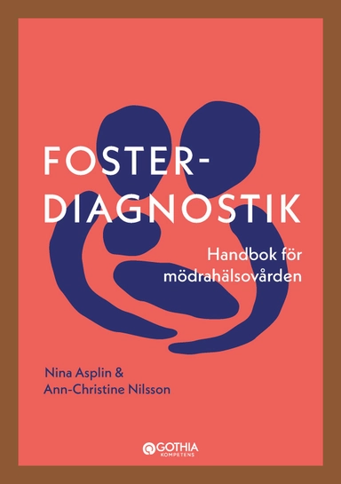 Fosterdiagnostik : handbok för mödrahälsovården; Nina Asplin, Ann-Christin Nilsson; 2023