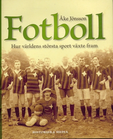 Fotboll : hur världens största sport växte fram; Åke Jönsson; 2006