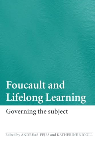 Foucault and lifelong learning : governing the subject; Kathy Nicoll, Andreas Fejes; 2008