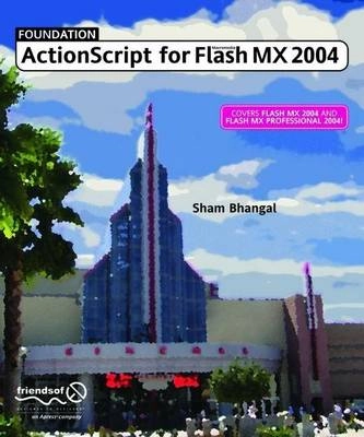 Foundation ActionScript for Flash MX 2004; Sham Bhangal; 2004