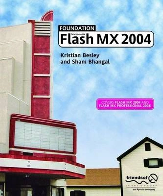 Foundation Flash MX 2004; Kristian Besley, Sham Bhangal; 2004