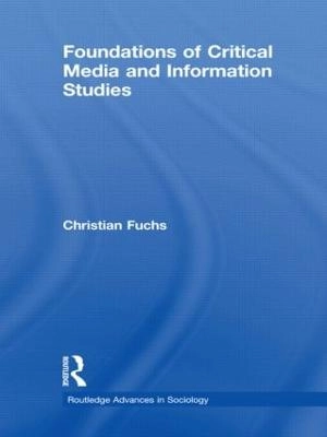 Foundations of critical media and information studies; Christian Fuchs; 2011