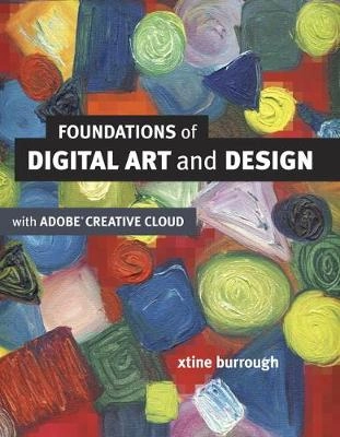 Foundations of Digital Art and Design with the Adobe Creative Cloud; Xtine Burrough; 2013