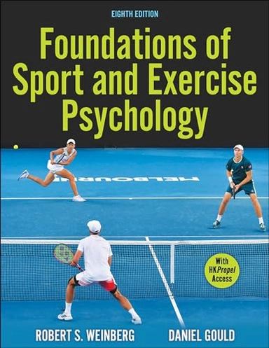 Foundations of Sport and Exercise Psychology; Robert S Weinberg, Daniel Gould; 2023