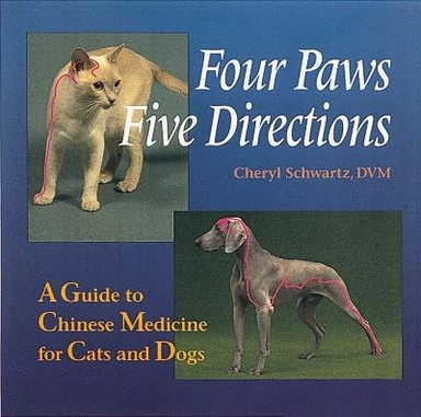 Four paws, five directions : a guide to Chinese medicine for cats and dogs; Cheryl Schwartz; 1996