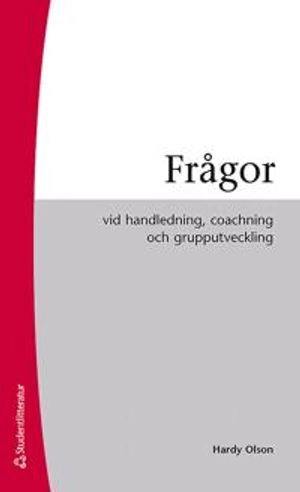 Frågor : vid handledning, coaching och grupputveckling; Hardy Olson; 2012