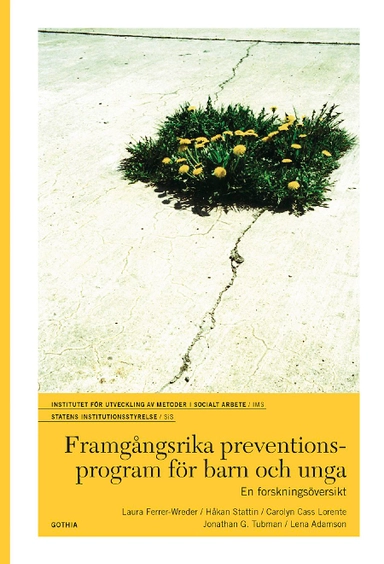 Framgångsrika preventionsprogram för barn och unga : en forskningsöversikt; Laura Ferrer-Wreder, Håkan Stattin, Carolyn Cass Lorente, Jonathan G. Tubman, Lena Adamson; 2012