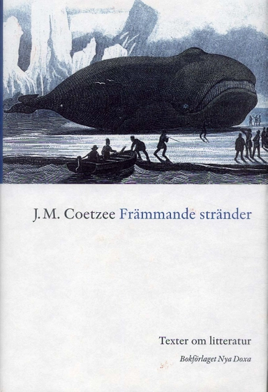 Främmande stränder : Texter om litteratur; J M Coetzee; 2004