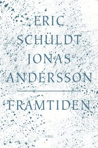 Framtiden; Eric Schüldt, Jonas Andersson; 2011