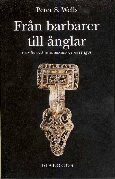 Från barbarer till änglar : de mörka århundradena i nytt ljus; Peter Wells; 2008