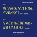 Från Bevara Sverige svenskt BSS 1979 till Sverigedemokraterna 2006; Hans Andersson; 2007