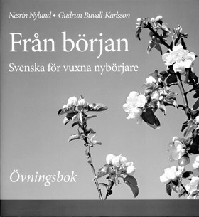 Från början : svenska för vuxna nybörjare. Övningsbok; Nesrin Nylund, Gudrun Buvall-Karlsson; 2004