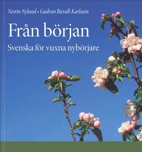 Från början  : svenska för vuxna nybörjare. Textbok; Nesrin Nylund, Gudrun Buvall-Karlsson; 2004