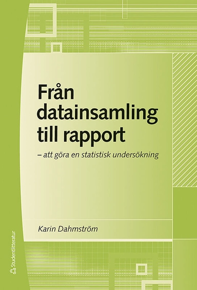 Från datainsamling till rapport : att göra en statistisk undersökning; Karin Dahmström; 2011