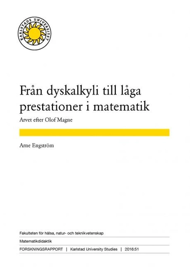 Från dyskalkyli till låga prestationer i matematik. Arvet efter Olof Magnes; Arne Engström; 2016