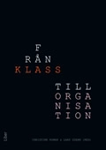 Från klass till organisation - en resa genom det sociala landskapet; Christine Roman, Lars Udehn; 2009