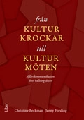 Från kulturkrockar till kulturmöten - Affärskommunikation över kulturgränser; Christine Beckman, Jenny Forsling; 2009