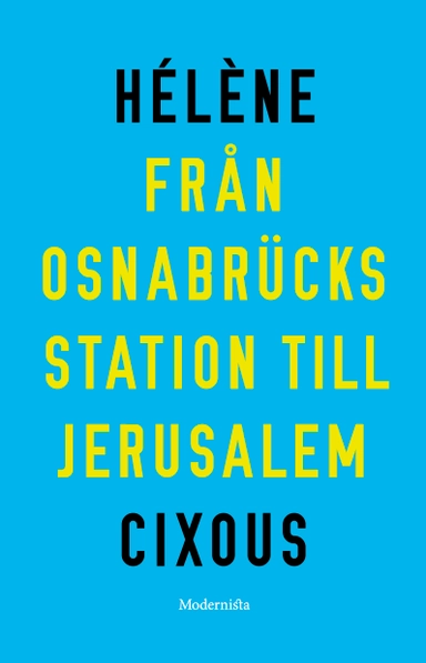 Från Osnabrücks station till Jerusalem; Hélène Cixous; 2021