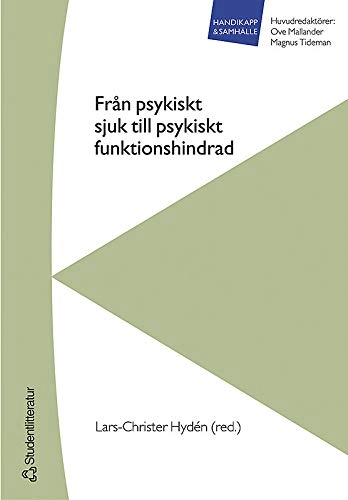 Från psykiskt sjuk till psykiskt funktionshindrad; Lars-Christer Hydén; 2005