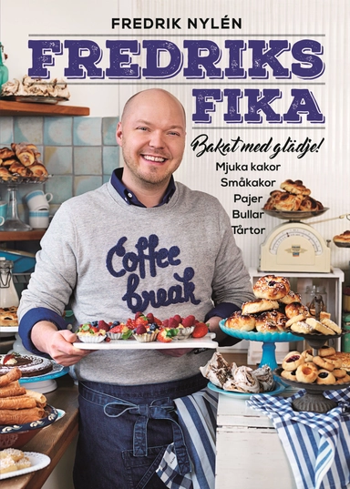 Fredriks fika : bakat med glädje; Fredrik Nylén; 2016