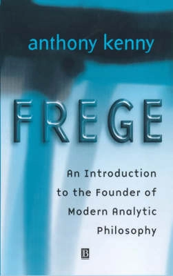 Frege : an introduction to the founder of modern analytic philosophy; Anthony Kenny; 2000