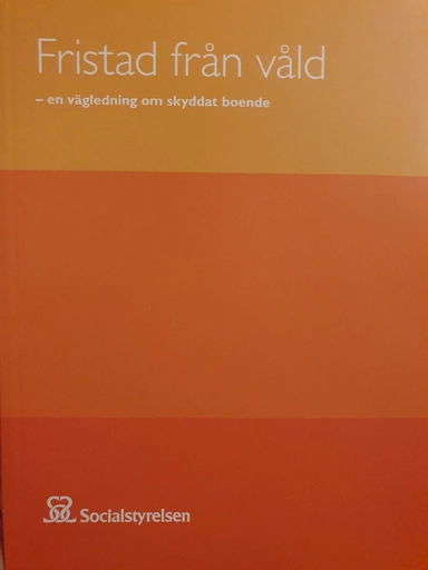 Fristad från våld : en vägledning om skyddat boende; Sverige. Socialstyrelsen, Sverige. Medicinalstyrelsen; 2013