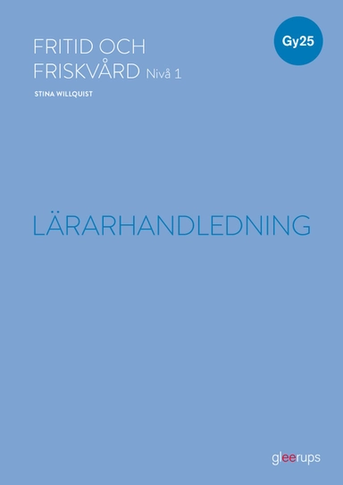 Fritid och friskvård 1, lärarhandledning, Gy25; Stina Willquist; 2025