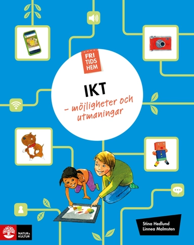 Fritidshem IKT - möjligheter och utmaningar; Stina Hedlund, Linnea Malmsten; 2016