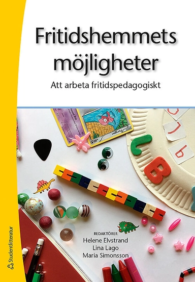 Fritidshemmets möjligheter - Att arbeta fritidspedagogiskt; Helene Elvstrand, Maria Simonsson, Lina Söderman Lago, Cecilia Axell, Magnus K Jansson, Magnus Jansson, Alma Memisevic, Anna-Liisa Närvänen, Joakim Samuelsson; 2019