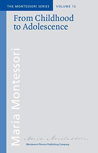 From childhood to adolescence; Maria Montessori; 1976