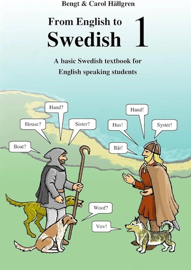 From English to Swedish 1: A Basic Swedish Textbook for English Speaking Students; Bengt Hällgren; 2015