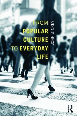 From popular culture to everyday life; John Storey; 2014